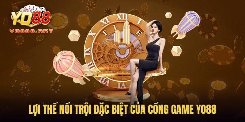 Lợi thế nổi trội đặc biệt của cổng game YO88