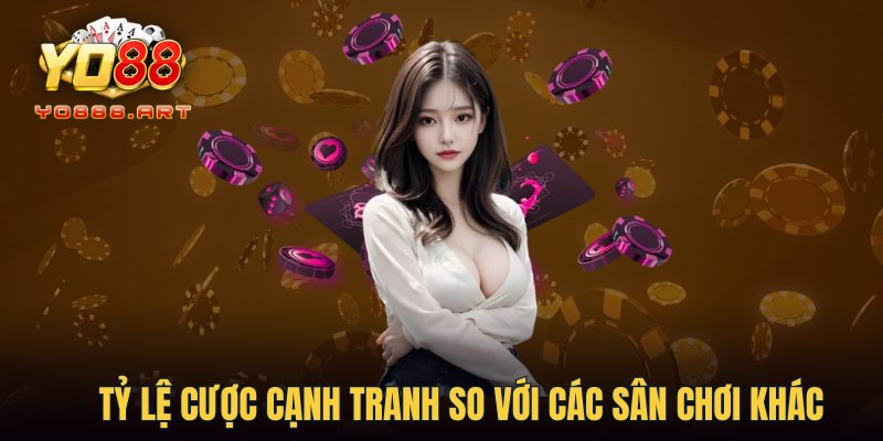 Tỷ lệ cược cạnh tranh so với các sân chơi khác