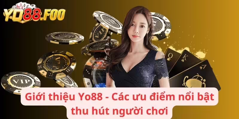 Giới thiệu Yo88 - Các ưu điểm nổi bật thu hút người chơi
