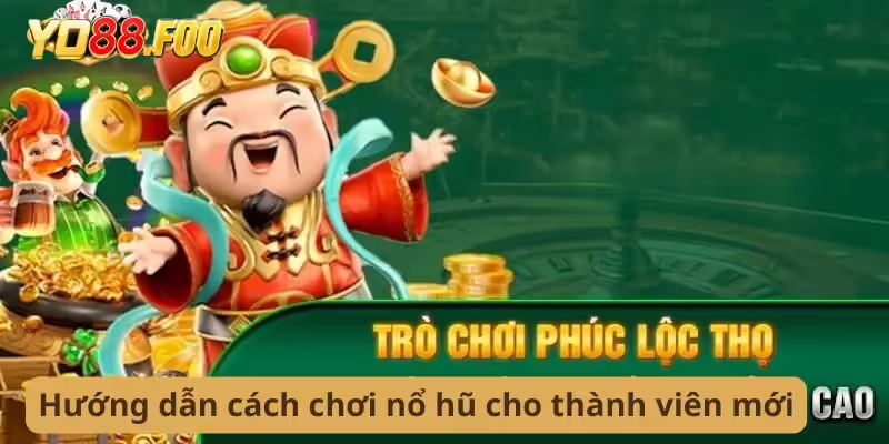 Hướng dẫn cách chơi nổ hũ cho thành viên mới