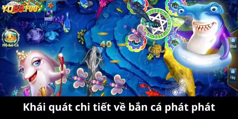 Khái quát chi tiết về bắn cá phát phát Khái quát chi tiết về bắn cá phát phát