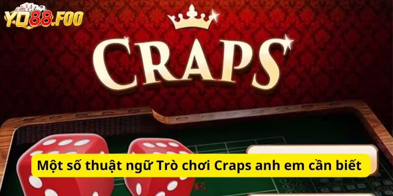 Một số thuật ngữ Trò chơi Craps anh em cần biết 