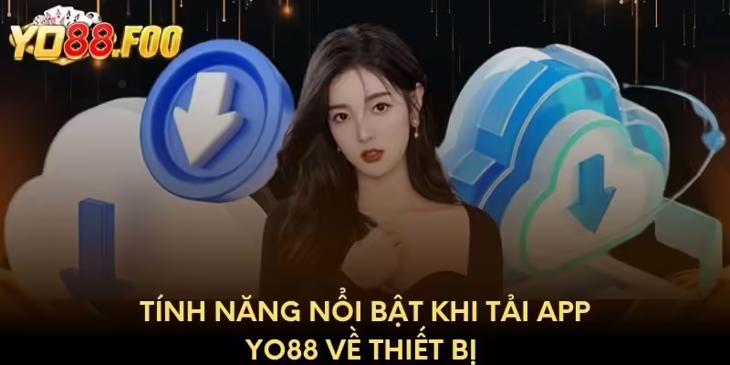 Tính năng nổi bật khi tải app Yo88 về thiết bị 